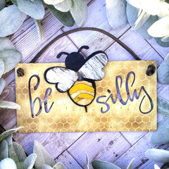 Bee Silly Sign
