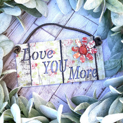 Love you More Sign