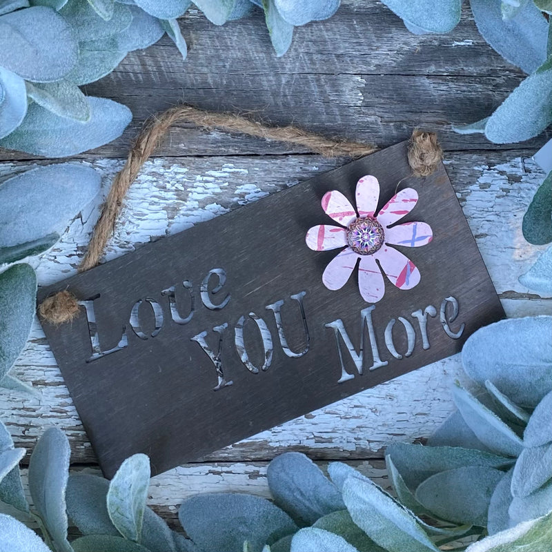 Love you More Sign